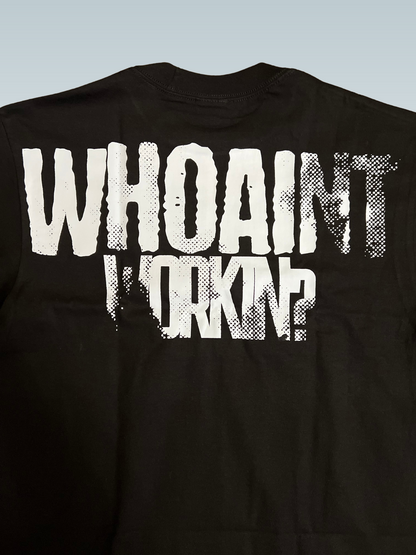 "WhoAint Workin" Tee